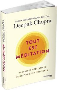 Deepak Chopra : Tout est méditation